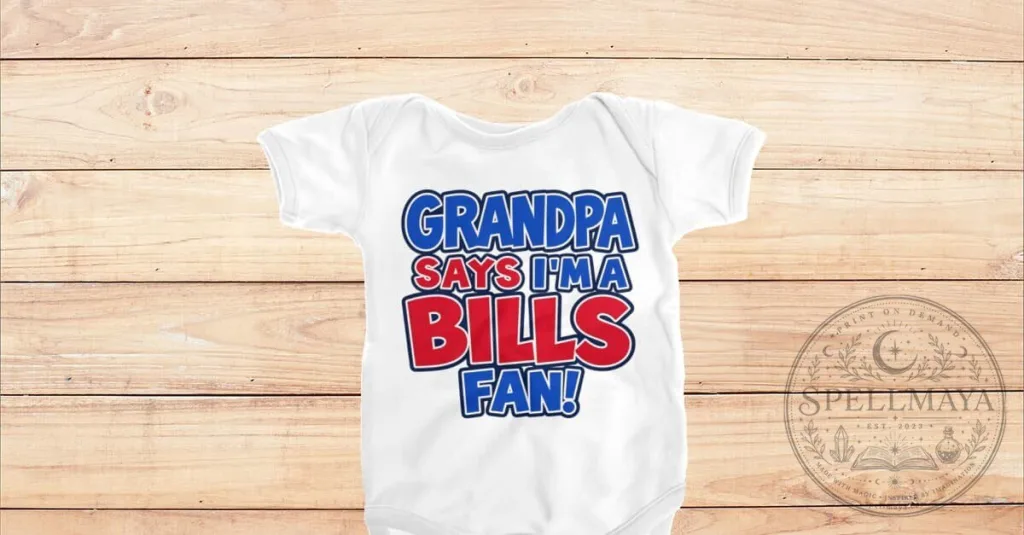 Grandpa Says I'm A Buffalo Bills Fan Baby Bodysuit 22 Grandpa Says I'm A Buffalo Bills Fan Baby Bodysuit