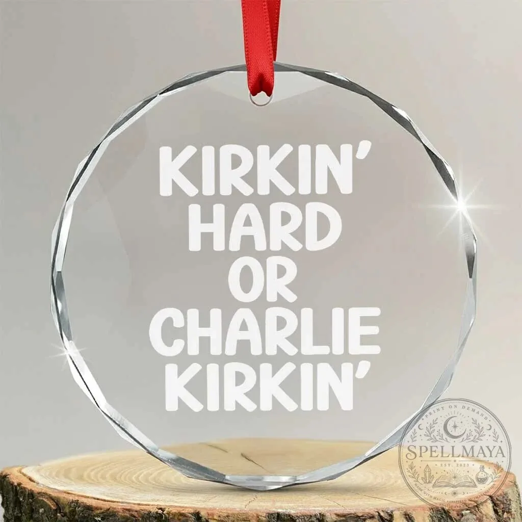 Kirkin Hard Or Charlie Kirkin Funny Viral Meme Crystal Glass Christmas Ornament