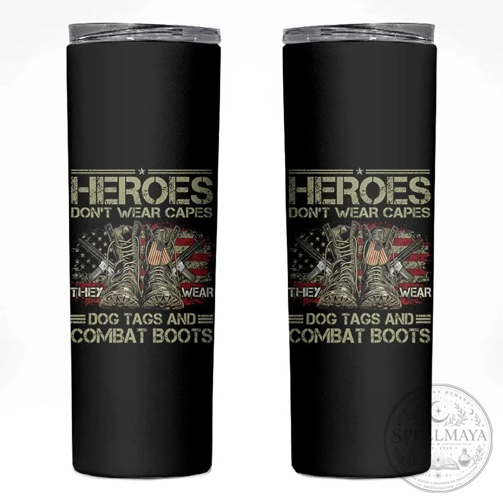 Heroes Don't Wear Capes They Wear Dog Tags And Combat Boots Tumbler
