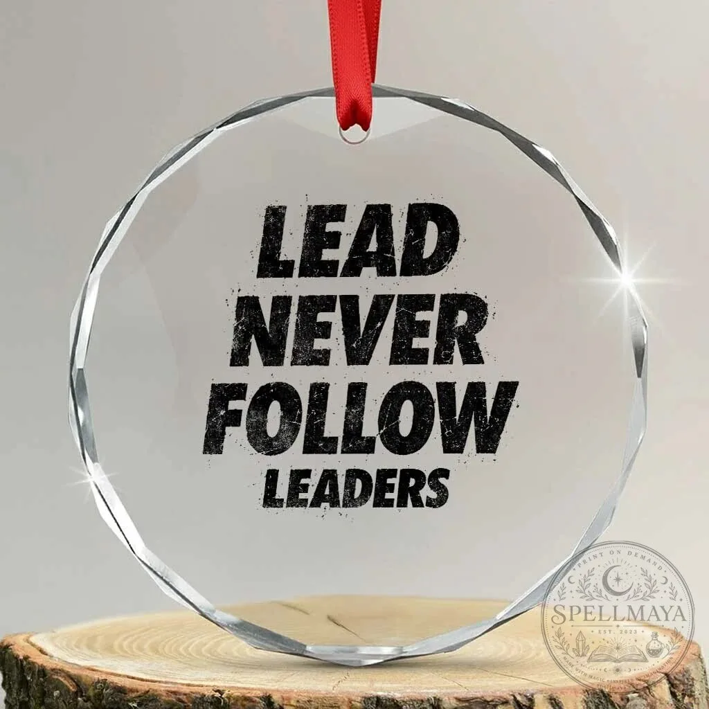 Lead Never Follow Leaders Motivational Quote Crystal Glass Ornament Gift